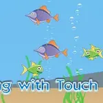 Nhiều con cá đủ màu sắc đang bơi dưới nước với bong bóng xung quanh và chữ Fishing with Touch ở dưới đáy